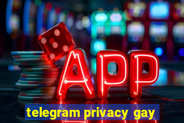 telegram privacy gay